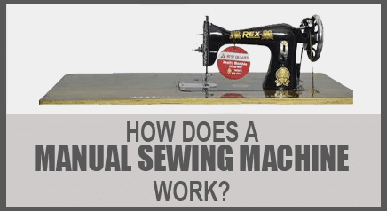 How Does a Manual Sewing Machine Work