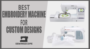 Best Embroidery Machine for Custom Designs