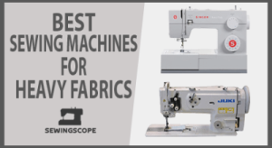 Best Sewing For Heavy Fabrics