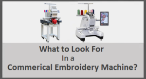 what to look for in a commercial embroidery machine