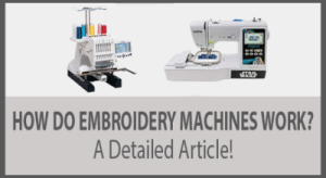 How Do Embroidery Machines Work? Quick Guide