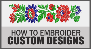 how to embroider custom designs