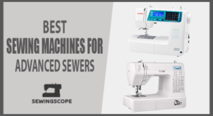 best sewing machines for advanced sewers